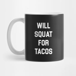 Will Squat for Tacos Mug